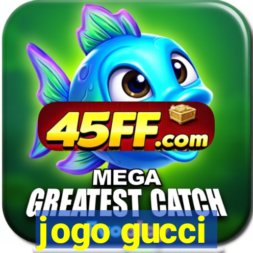 jogo gucci